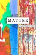 Matter: Award Winning Poetry: Award Winnin edito da LIGHTNING SOURCE INC