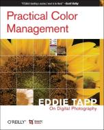 Tapp, E: Practical Color Management di Eddie Tapp, Rick Lucas edito da O'Reilly Vlg. GmbH & Co.