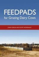 Feedpads for Grazing Dairy Cows di John Moran, Scott McDonald edito da CSIRO PUB
