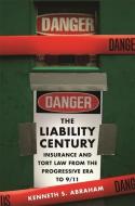 The Liability Century di Kenneth Abraham edito da Harvard University Press