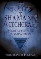 The Temple Of Shamanic Witchcraft Companion di Christopher Penczak edito da Llewellyn Publications,u.s.