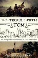 The Trouble with Tom di Paul Collins edito da Bloomsbury Publishing PLC