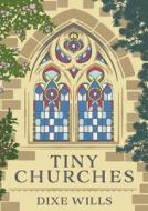 Tiny Churches di Dixe Wills edito da AA Publishing