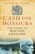 Cash for Honours di Andrew Cook edito da The History Press