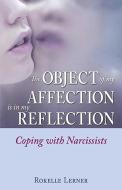 The Object of My Affection Is in My Reflection di Rokelle Lerner edito da Health Communications