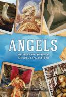 Angels: For Those Who Believe in Miracles, Lore, and Faith di Charlotte Montague edito da CHARTWELL BOOKS