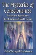The Mysteries of Consciousness di Ingrid Fredriksson edito da McFarland