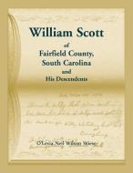 William Scott of Fairfield County, South Carolina and His Descendents di O'Levia Neil Wiese edito da Heritage Books