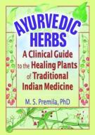Ayurvedic Herbs di Virginia M. Tyler edito da Routledge