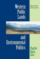 Western Public Lands And Environmental Politics di Charles Davis edito da Routledge