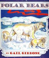 Polar Bears di Gail Gibbons edito da HOLIDAY HOUSE INC