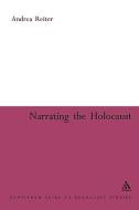 Narrating the Holocaust di Andrea Reiter, Patrick Camiller edito da CONTINNUUM 3PL