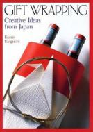 Gift Wrapping: Creative Ideas From Japan di Kunio Ekiguchi edito da Kodansha America, Inc