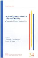 Reforming the Canadian Financial Sector: Canada in Global Perspective di Thomas J. Courchene, Edwin H. Neave edito da SCHOOL OF POLICY STUDIES AT Q