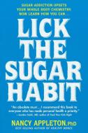 Lick the Sugar Habit di Nancy (Nancy Appleton) Appleton edito da Avery Publishing Group Inc.,U.S.