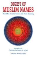 Digest of Muslim Names: Beautiful Muslim Names and Their Meaning di Fatima Suzan Al-Ja'fari edito da Amana Publications