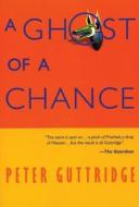 A Ghost of a Chance di Peter Guttridge edito da Speck Press