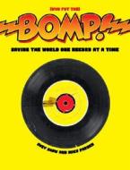 Bomp!: Saving the World One Record at a Time di Suzy Shaw, Mick Farren edito da AMMO BOOKS LLC