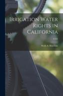 Irrigation Water Rights in California; C452 edito da LIGHTNING SOURCE INC