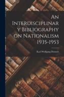 An Interdisciplinary Bibliography on Nationalism 1935-1953 di Karl Wolfgang Deutsch edito da LIGHTNING SOURCE INC