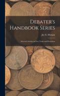 Debater's Handbook Series: Selected Articles on Free Trade and Protection di Joy E. Morgan edito da LEGARE STREET PR