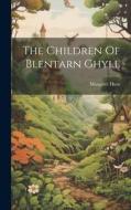 The Children Of Blentarn Ghyll di Margaret Hunt edito da LEGARE STREET PR