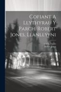 Cofiant A Llythyrau Y Parch. Robert Jones, Llanllyfni di Owen Davies, Robert Jones edito da LEGARE STREET PR