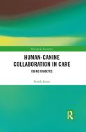 Human-Canine Collaboration In Care di Fenella Eason edito da Taylor & Francis Ltd