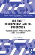 Non-profit Organizations And Co-production di Caitlin McMullin edito da Taylor & Francis Ltd