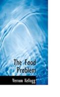 The Food Problem di Vernon Kellogg edito da Bibliolife