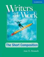 Strauch, A: Writers at Work: The Short Composition Student's di Ann Strauch edito da Cambridge University Press