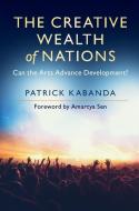 The Creative Wealth of Nations di Patrick Kabanda edito da Cambridge University Press