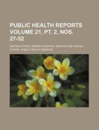 Public Health Reports Volume 21, PT. 2, Nos. 27-52 di United States Marine Service edito da Rarebooksclub.com