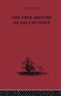 The True History of his Captivity 1557 edito da Taylor & Francis Ltd