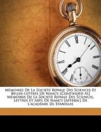 M Moires De La Soci T Royale Des Scienc di Acadmie De Stanislas edito da Nabu Press