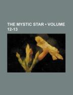 The Mystic Star (volume 12-13) di Books Group edito da General Books Llc