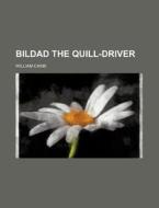Bildad The Quill-driver di William Caine edito da Rarebooksclub.com