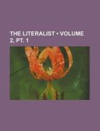 The Literalist (volume 2, Pt. 1) di Books Group edito da General Books Llc