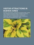 Visitor Attractions In Buenos Aires: Buenos Aires Metro, Museums In Buenos Aires, Parks And Gardens In Buenos Aires, Squares In Buenos Aires di Source Wikipedia edito da Books Llc, Wiki Series