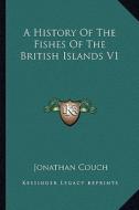 A History of the Fishes of the British Islands V1 di Jonathan Couch edito da Kessinger Publishing