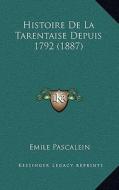 Histoire de La Tarentaise Depuis 1792 (1887) di Emile Pascalein edito da Kessinger Publishing