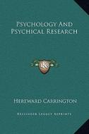 Psychology and Psychical Research di Hereward Carrington edito da Kessinger Publishing