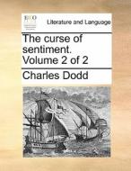 The Curse Of Sentiment. Volume 2 Of 2 di Charles Dodd edito da Gale Ecco, Print Editions