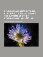 Pennsylvania State Reports Containing Cases Decided By The Supreme Court Of Pennsylvania (volume 194) di Pennsylvania Supreme Court edito da General Books Llc