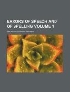 Errors of Speech and of Spelling Volume 1 di Ebenezer Cobham Brewer edito da Rarebooksclub.com