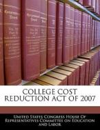 College Cost Reduction Act Of 2007 edito da Bibliogov