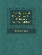 Das Oppaland. Erster Band. - Primary Source Edition di Faustin Ens edito da Nabu Press