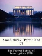 Amerithrax, Part 10 Of 59 edito da Bibliogov