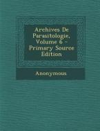 Archives de Parasitologie, Volume 6 di Anonymous edito da Nabu Press