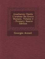 Anacharsis Cloots: L'Orateur Du Genre Humain, Volume 2 - Primary Source Edition di Georges Avenel edito da Nabu Press
